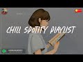 Chill spotify playlist 💿 Songs that you can listen to all day ~ Trending spotify playlist 2024
