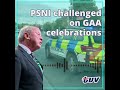 PSNI challenged on GAA celebrations