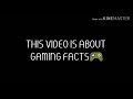 Facts about gaming