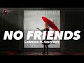 🎵No Friends - Cadmium ft. Rosendale  「Vietsub & Lyrics」🎵
