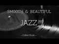[Playlist 03] Beautiful & smooth JAZZ for working/studying/ COFFEE MUSIC / STARBUCKS MUSIC.