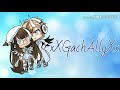 |:| Can't Blame A Girl For Trying and Just A Friend To You GLMV |:| By •{GachAlly}• |:|P2 in desc|:|