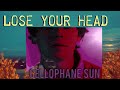 Cellophane Sun - Lose Your Head