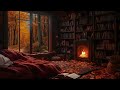 Serene Rainy Day with Smooth Jazz 🌧️ Cozy Reading Nook & Fireplace for Peaceful Reflection 🍂