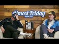 The High Council - Almost Friday Podcast EP 55