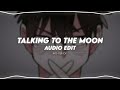 talking to the moon - bruno mars (edit audio)