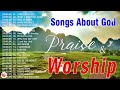 Top 30 Praise And Worship Songs Collection 🙏 Best Morning Worship Songs For Prayers 2024