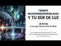 EL TIEMPO, LA MULTIDIMENSIONALIDAD Y TU SER DE LUZ — Jeshua a través de Pamela Kribbe