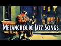 Melancholic Jazz Songs [Jazz Classics, Best of Jazz]