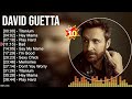 D a v i d G u e t t a Greatest Hits ~ EDM Music ~ Top 200 Hits of All Time