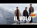 IL Volo concert 2024 - L Volo canzoni nuove 2024 Playlist - IL Volo Greatest Hits Full Album