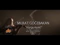 Murat Göğebakan - Vurgunum ( Official Video )