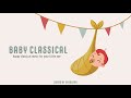 3 Hours of Classical music for babies 🌟 Baby Mozart, Baby Beethoven, Baby Schubert