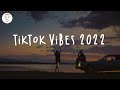 Tiktok vibes 2022 🍷 Viral hits 2022 ~ Best songs 2022