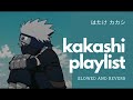 trying to keep up with reality with kakashi hatake - a playlist | はたけ カカシプレイリスト | slowed and reverb