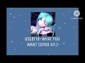 Asteria- WHAT YOU WANT (sped up.)
