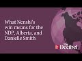 What Nenshi’s win means for the NDP, Alberta, and Danielle Smith