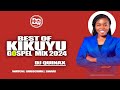 🙏🙏BEST KIKUYU GOSPEL MIX || Latest Kikuyu Mix || DJ QUINAX ||