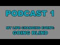 My Life Changing Event: Going Blind | AOM PODCAST EP. 1