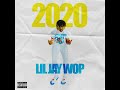 Lil Jay Wop - 2020 (Freestyle)