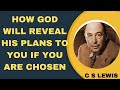 CS Lewis On How God Reveals His Plans to the Chosen.