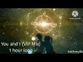 You & I (VIP Mix) Raven & Kreyn, Jeonghyeon 1 Hour Loop