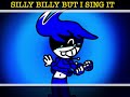 Silly Billy Lyrics But I Sing Them!