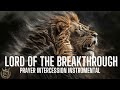 PRAYER INTERCESSION INSTRUMENTAL | LORD OF THE BREAKTHROUGH