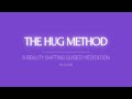 Shifting Guided Meditation | The Hug Method