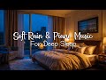 Sleep Music For Deep Sleep, Relaxing Sleep Music, Soft Rain Sleep, Piano Chill #10