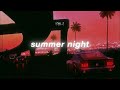 songs that bring you back to that summer night ~ extended