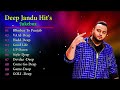 Top 10 Song Of Deep Jandu | Punjabi Hits | Best Punjabi Songs | New Punjabi Songs 2022