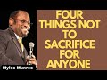 4 Things You Should Never Sacrifice - Wisdom from Myles Munroe