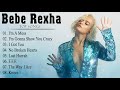 Bebe Rexha  - Bebe Rexha  Greatest Hits Full Album 2021 - Best English Music Collection 2021