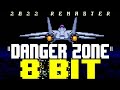 Danger Zone (Top Gun Theme) (2022) [8 Bit Tribute to Kenny Loggins & Top Gun] - 8 Bit Universe