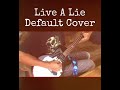 Default - Live A Lie cover.