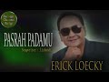 PASRAH PADAMU  -  ERICK LOECKY