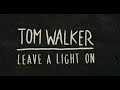 LEAVE A LIGHT ON - Tom Walker (1 hour)