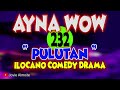 AYNA WOW 232 | PULUTAN | ILOCANO COMEDY DRAMA | Jovie Almoite