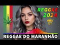 Músicas Reggae ♫ As Melhores Do Reggae Internacional ♫ Reggae Remix do Maranhão 2024 ♫ Reggae Remix