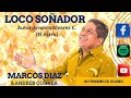 Loco Soñador   Marcos Dias  Autor: Arnovis Alvarez C. el astro...