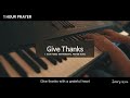 [1 Hour ] Prayer Music I Give Thanks I Piano Cover by Jerry Kim