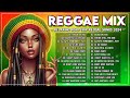 BEST REGGAE MIX 2024 🍀 REGGAE lOVE SONGS 2024 ❤️ GREATEST HITS REGGAE SONGS 2024