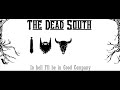 The Dead South - In Hell I'll Be In Good Company - Lyrics - 1 Hour