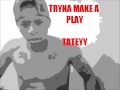Tateyy - Make A Play