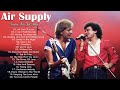 Air Supply Greatest Hits Full Album 2021 - Best Songs Of Air Supply Playlist Collection