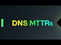 DNS MTTRs to Secure a World That Never Stops