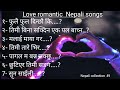 Nepali Love romantic  Collection Songs
