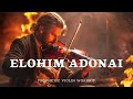 ELOHIM ADONAI - PROPHETIC WORSHIP MEDITATION MUSIC - VIOLIN WARFARE INSTRUMENTAL