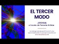 EL TERCER MODO | Jeshua a través de Pamela Kribbe